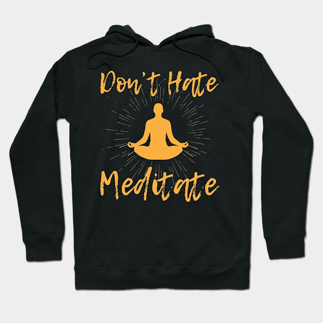 Dont Hate Meditate Yoga Hoodie by MooonTees